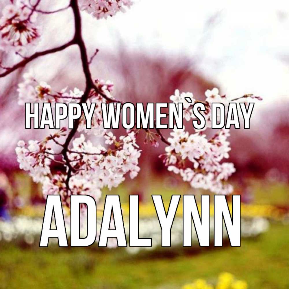 Greetings card с именем, Adalynn happy women`s day яблоня Greetings with text for free download 